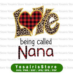 Love Is Being Called Nana Digital Design PNG - Valentines Day Sublimation Download - Mothers Day