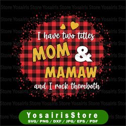 I Have Two Titles - Mom and Mamaw and I Rock Them Both png, clipart Mom Birthday png, Grandma png,  , Mirrored jpeg