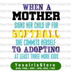 when a mother signs her child up for softball cricut cut file, happy mother's day, svg, silhouette dxf,