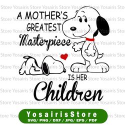 A Mother's Greatest Masterpiece Is Her Children - Mother's Day/ Snoopy Cut File - SVG, DXF & PNG