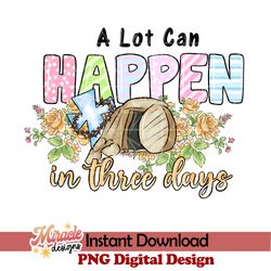 a lot can happen in three days sublimation