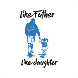 lions love svg, football lions like father like daughter svg, love lions svg, nfl svg, cricut file, clipart, detroit lio