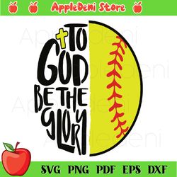 to god be the glory svg png, sport svg, half softball svg