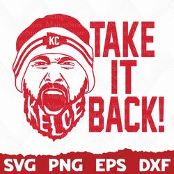 Take It Back svg, Kelce SVG, Travis Kelce, Mahomes svg, KC svg, Kansas City, Football, Superbowl, Red Kingdom