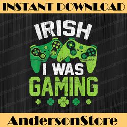Irish I Was Gaming Png, Funny St Patricks Day Gamer Png, Lucky Shamrock Png, Digital File, PNG High Quality, Sublimation