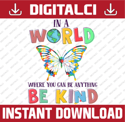 in a world you can be anything be kind butterfly png, file for sublimation, printable,