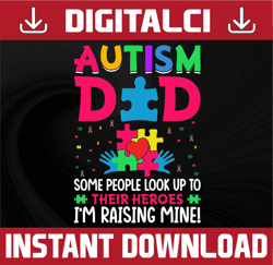 autism dad some people look up to their heroes i'm raising png, autism dad, sublimation, awareness month png