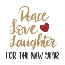 peace love laughter for the new year happy new year svg