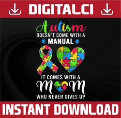 autism doesn't come with a manual png, it comes with a mom who never gives up png, autism month png, autism awareness