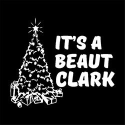 It's a Beaut Clark svg, Christmas Svg, Christmas Clark Griswold Svg, Christmas Gift Svg, Merry Christmas Svg, Christmas