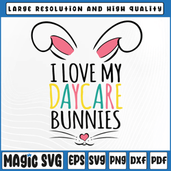 Easter Daycare Teacher Svg, I Love My Daycare Bunnies Svg, Happy Easter svg, Digital Download