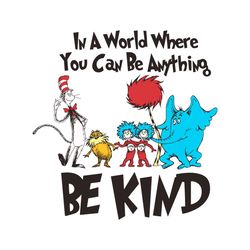 in a world where you can be anything be kind svg png dr seuss svg cutting files