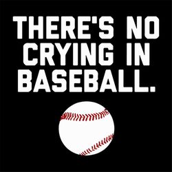 theres no crying in baseball svg, sport svg, baseball field svg, baseball quote svg, baseball match svg, baseball svg, l