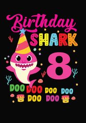 birthday shark 8 doo doo doo svg, birthday svg, shark birthday svg, baby shark birthday svg digital download