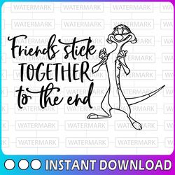 friends stick together svg, lion king svg, lion king cut file, timon svg, quote svg, disney svg, funny svg, lion svg, li