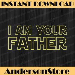 I Am Your Father Father's Day Star Dad Best Dad Daddy Father's Day Happy Father's Day PNG Sublimation