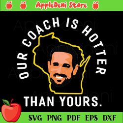 our coach is hotter than yours svg, sport svg, green bay packers svg, football svg