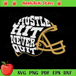 hustle hit never quit svg, sport svg, hustle hit svg, helmet svg, football helmet svg