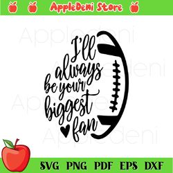 i will always be your biggest fan svg, sport svg