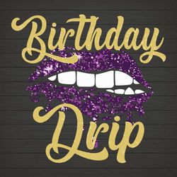 birthday drip lips svg, png dxf eps download files