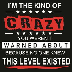 i am the kind of crazy svg, trending svg, i am the kind of crazy svg, you were not warned about svg, quote svg, funny qu