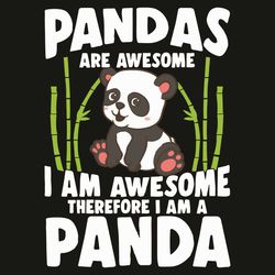 pandas are awesome i am awesome there i am a panda svg, trending svg, panda svg, cute panda svg, awesome panda, panda be