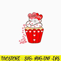 All You need is Love Cup Cake Svg, Cup Cake Svg, Png Dxf Eps File