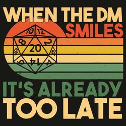 when the dm smiles it is already too late svg, trending svg, vintage svg, dm svg, dm smiles svg, game svg, gamer svg, ga