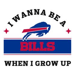 i wanna be a bills when i grow up svg, sport svg, buffalo bills nfl, bills football team, bills svg, bills nfl svg, buff