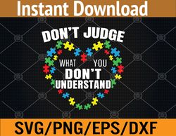 don't judge what you don't understand autism awareness svg, eps, png, dxf, digital download