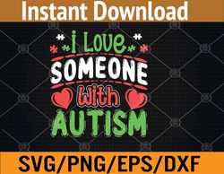 i love someone with autism autistic awareness svg, eps, png, dxf, digital download