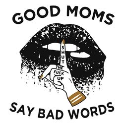 good moms say bad words svg, mothers day svg