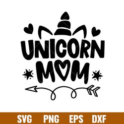 Unicorn Mom, Unicorn Mom Svg, Unicorn birthday Svg, Unicorn Svg, png,dxf,eps file