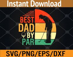 mens best dad by par fathers day gift for daddy golf lover golfer svg, eps, png, dxf, digital download