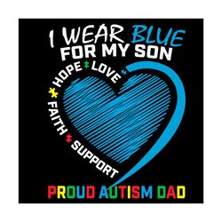 I Wear Blue For My Son Autism Awareness Svg, Awareness Svg, Autism Son Svg, Autism Svg, Autism Heart Svg, Autism Awarene