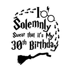 solemnly swear that it is my 30th birthday svg, birthday svg, 30th birthday svg, solemnly svg, swear svg, glasses svg, b