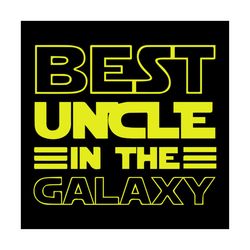 best uncle in the galaxy svg, family svg, best uncle in the galaxy vector, best uncle in the galaxy png, best uncle in t