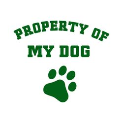 property of my dog svg, trending svg, animal svg, dog svg, dog paw svg, property svg, dog lovers svg, funny dog svg, dog