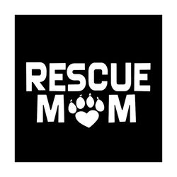 rescue mom svg, trending svg, animal svg, dog svg, dog paw svg, dog mom svg, mother svg, dog lovers svg, pet lovers svg,