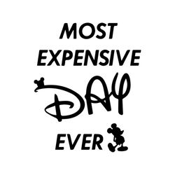 most expensive day ever svg, disney svg, micky svg, micky mouse svg, micky disney svg, minnie mouse svg, disney quote sv