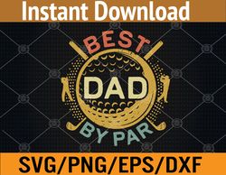 mens best dad by par golf lover father's day svg, eps, png, dxf, digital download