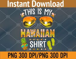 this is my hawaiian shirt aloha hawaii beach summer vacation png, digital download