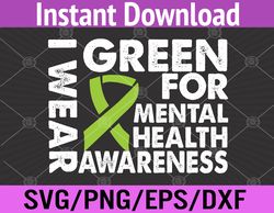 i wear green for mental health awareness svg, eps, png, dxf, digital download