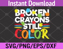 broken crayons still color mental health awareness svg, eps, png, dxf, digital download