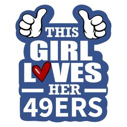 this girl loves her 49ers svg, sport svg, 49ers svg, sf 49ers svg, super bowl svg, sf football svg, 49ers fan, sf fan, f