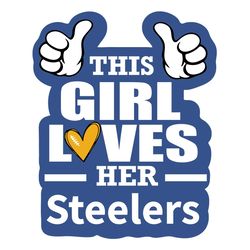 this girl loves her steelers svg, sport svg, pittsburgh steelers svg, steelers football team, steelers svg, pittsburgh s