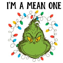 im a mean one svg, christmas svg, the grinch svg, grinchmas svg