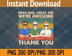 dear dad great job we're awesome thank you  png, digital download