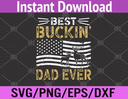 Best Buckin Dad Ever Funny Gift Deer Hunter Cool Hunting Svg, Eps, Png, Dxf, Digital Download