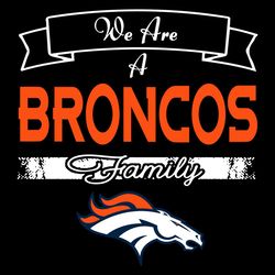 we are a broncos family svg, sport svg, denver broncos svg, broncos svg, super bowl svg, denver football, broncos fan, b